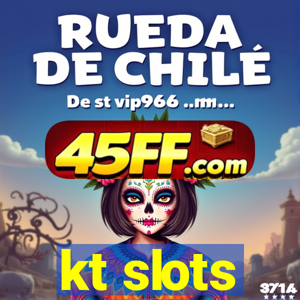 kt slots